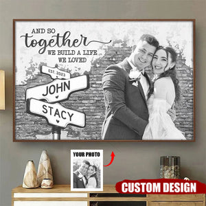 We Build A Life We Loved - Personalized Photo Horizontal Poster- Gift For Couple