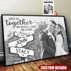 We Build A Life We Loved - Personalized Photo Horizontal Poster- Gift For Couple