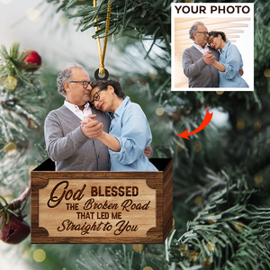 God Blessed The Broken Road Led Me Straight To You-Personalized Christmas Ornament