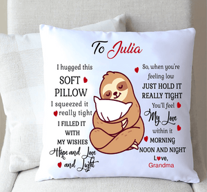 I Hugged This Soft Pillow-Sloth, Gift for Family