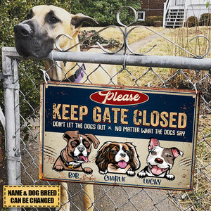 Keep Gate Closed Don't Let The Dogs Out - Funny Personalized Dog Metal Sign