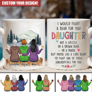 Family - I Would Fight A Bear For You Daughter - Personalized Mug