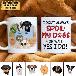I Don't Always Spoil My Dogs, Gift For Dog Lover, Personalized Mug, Dog Lover Mug