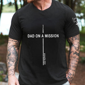 Dad On A Mission Proverbs 22:6 - Personalized Shirt - Father's Day Gift