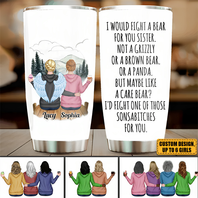 I Would Fight A Bear For You Sister - Personalized Tumbler