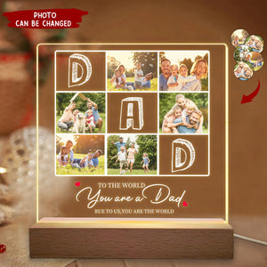 To The World You Are A Dad But To Us You Are The World - Personalized Photo Rectangle Shaped 3D LED Light