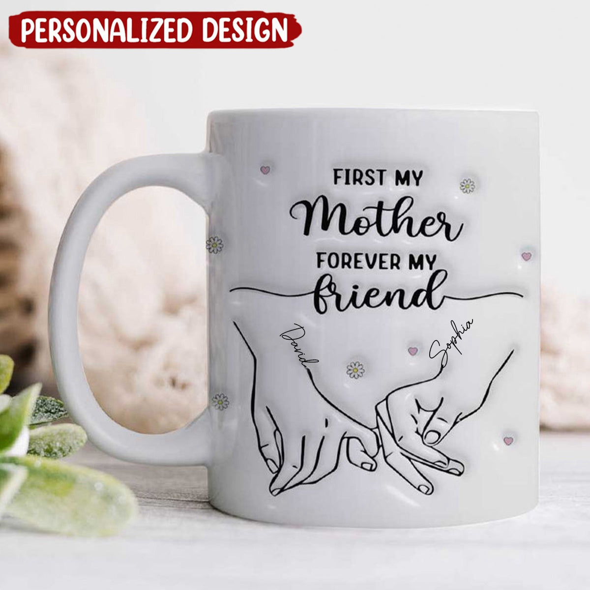 First My Daughter Forever My Friend 3D Inflated Effect Personalized White Mug