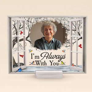 I'm Always With You Memorial - Personalized Photo Acrylic Plaque