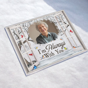 I'm Always With You Memorial - Personalized Photo Acrylic Plaque