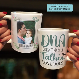 Personalized White Mug - Father's Day, Birthday Gift For Dad, Grandpa - DNA Doesn't Make A Father Love Does