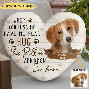 Custom Photo When You Miss Me - Loving, Memorial Gift For Dog Lovers, Cat Lovers - Personalized Heart Shaped Pillow