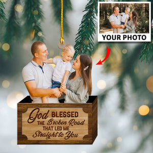 God Blessed The Broken Road Led Me Straight To You-Personalized Christmas Ornament
