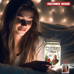 Memorial Your Light Will Always Shine In My Heart - Personalized Photo Mason Jar Light