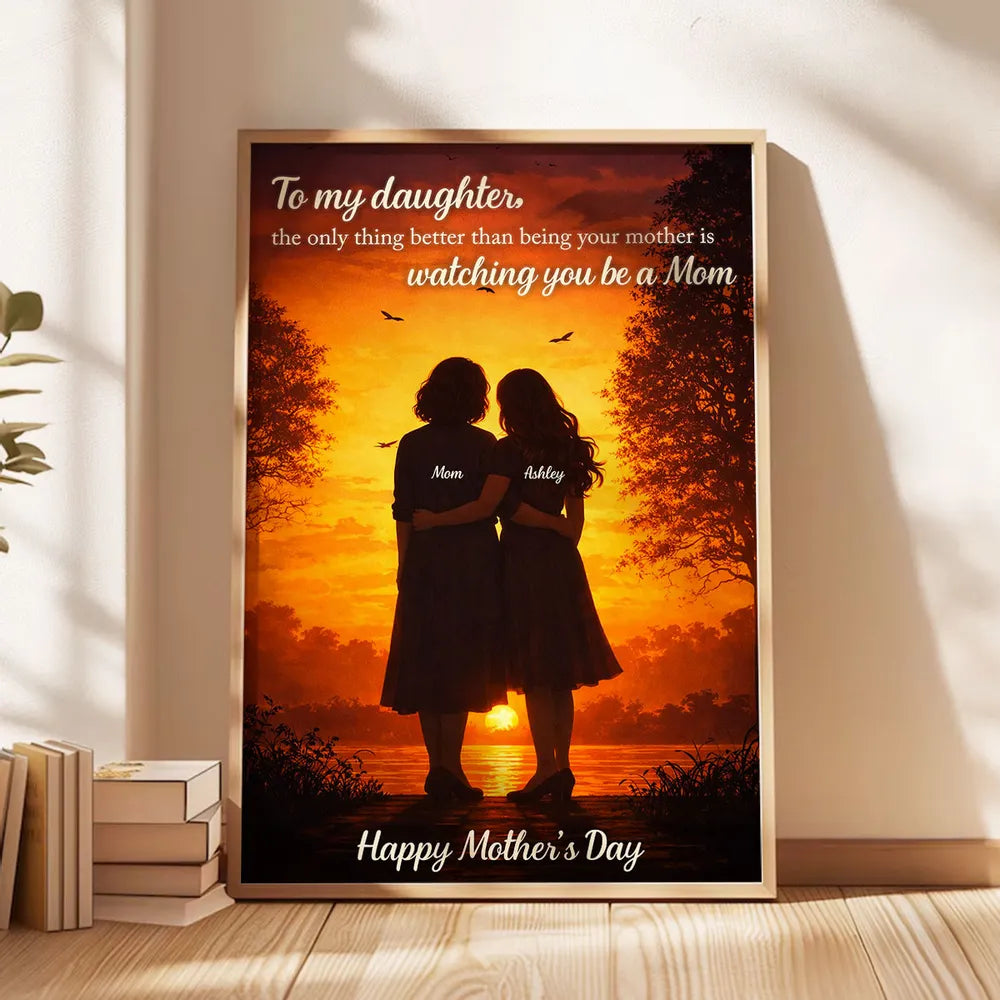 Personalized Poster - Heartfelt Gift For Daughter-The Only Thing Better Than Being Your Mother