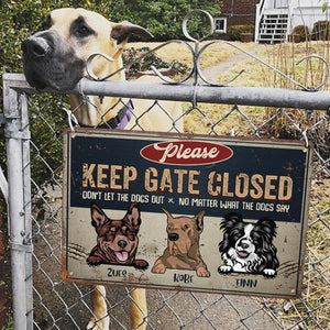Keep Gate Closed Don't Let The Dogs Out - Funny Personalized Dog Metal Sign