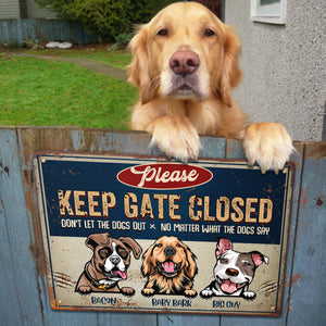 Keep Gate Closed Don't Let The Dogs Out - Funny Personalized Dog Metal Sign