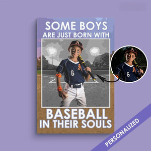 Some boys are just born with Baseball in their souls - Personalized with your Image