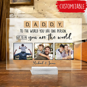 Daddy You Are The World Custom Photo Acrylic Plaque Gift For Father