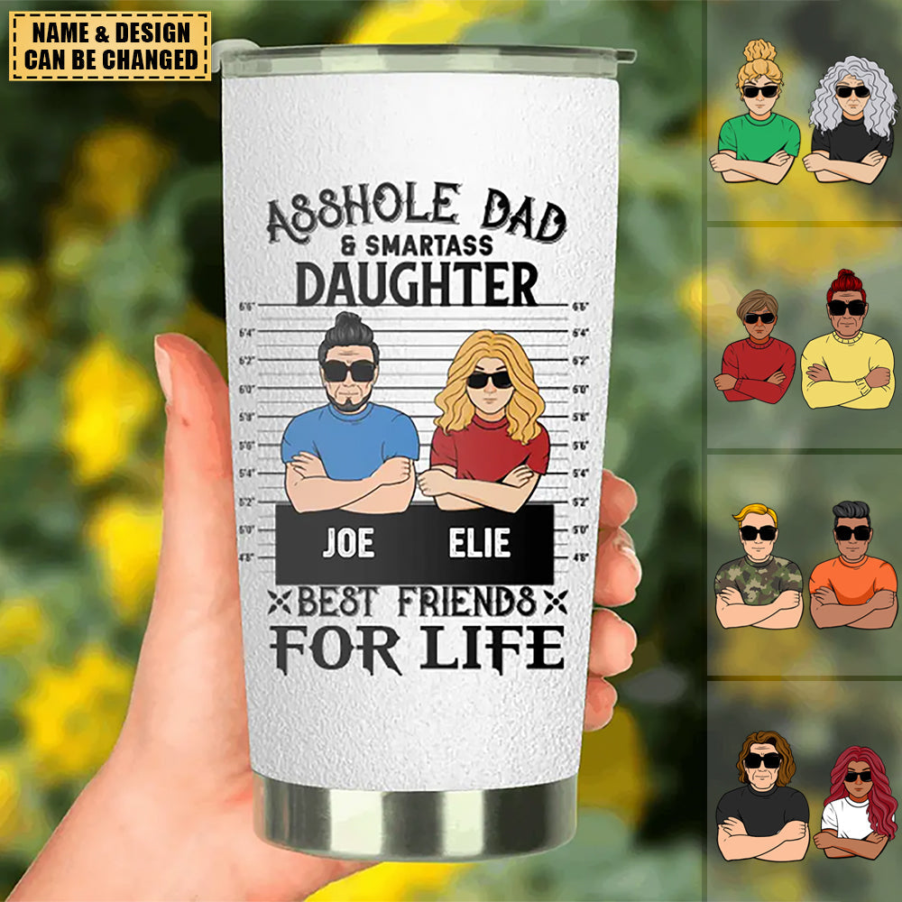 Custom Personalized Dad/Mom And Daughter/Son Tumbler - Gift For Father's Day - Asshole Dad & Smartass Daughter Best Friends For Life