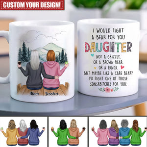 Family - I Would Fight A Bear For You Daughter - Personalized Mug