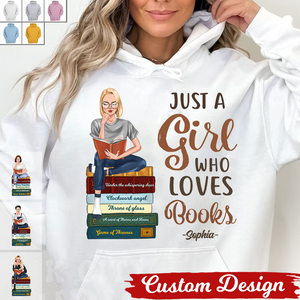 Personalized Hoodie - Just A Girl Who Loves Books - Custom Appearance And Name