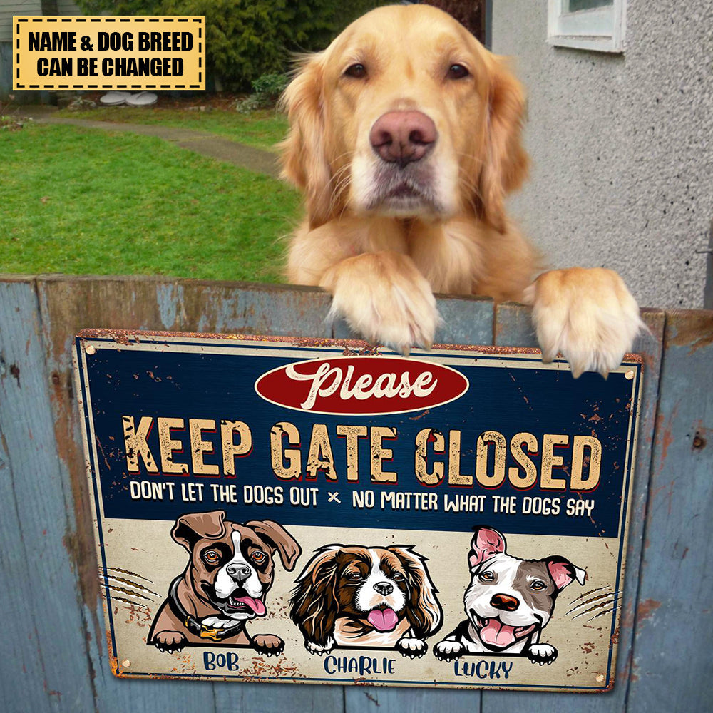 Keep Gate Closed Don't Let The Dogs Out - Funny Personalized Dog Metal Sign