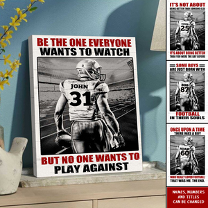American Football Player Be The One Every One Wants To Watch, Custom Quote Saying, Name & Number Personalized Poster