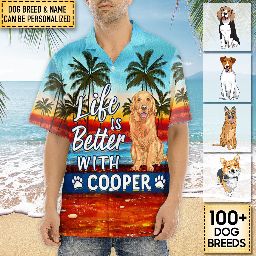 Life Is Better With Dog - Personalized Custom Hawaiian Shirt