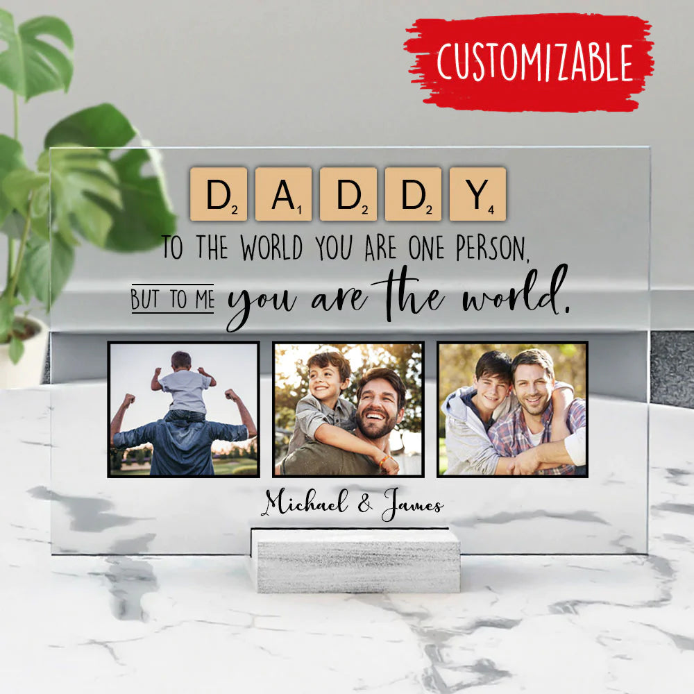 Daddy You Are The World Custom Photo Acrylic Plaque Gift For Father